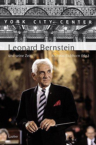 Leonard Bernstein und seine Zeit (Große Komponisten und ihre Zeit)