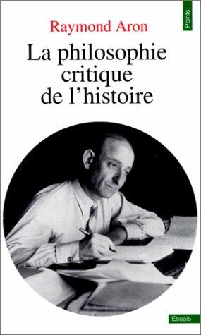 La philosophie critique de l'histoire : essai sur une théorie allemande de l'histoire