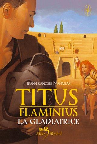 Titus Flaminius. Vol. 2. La gladiatrice