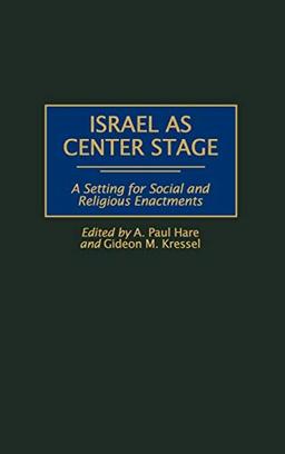 Israel as Center Stage: A Setting for Social and Religious Enactments