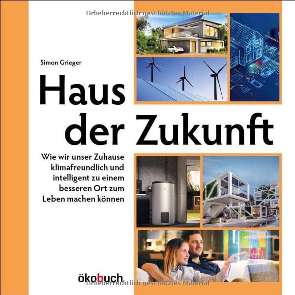 Haus der Zukunft: Wie wir unser Zuhause klimafreundlich und intelligent zu einem besseren Ort zum Leben machen können