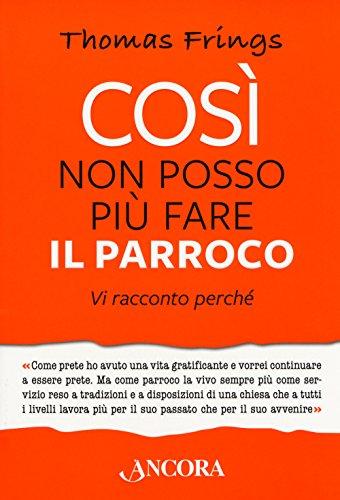 Così non posso più fare il parroco. Vi racconto perché (Percorsi pastorali)