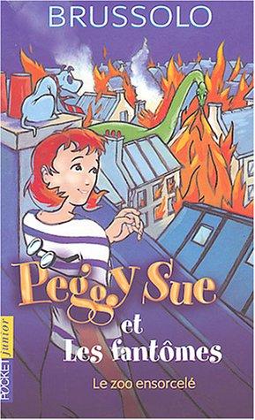 Peggy Sue et les fantômes. Vol. 4. Le zoo ensorcelé