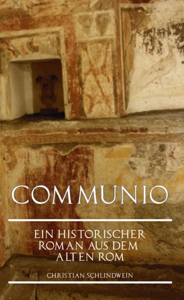 Communio: Ein historischer Roman aus dem alten Rom