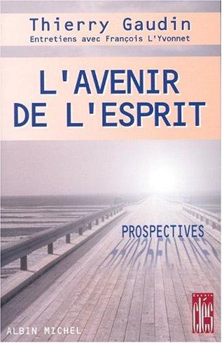 L'avenir de l'esprit : prospectives