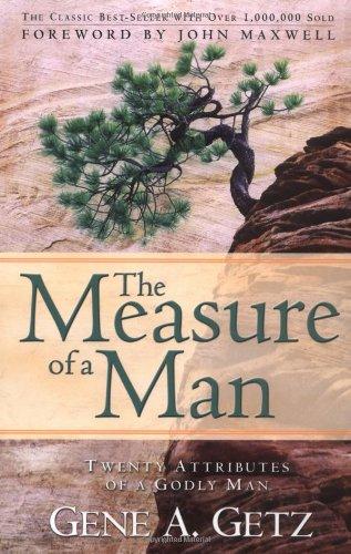 The Measure of a Man: Twenty Attributes of a Godly Man