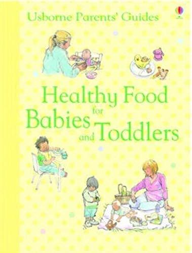 Healthy Food For Babies And Toddlers (Parents' Guides)