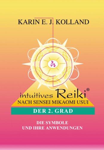 Intuitives Reiki nach Sensei Mikaomi Usui, Der 2. Grad: Die Symbole und ihre Anwendungen