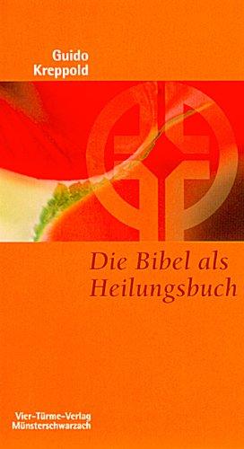 Die Bibel als Heilungsbuch: Tiefenpsychologischer Zugang zur Heiligen Schrift