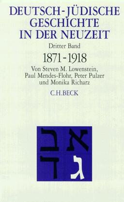 Deutsch-jüdische Geschichte in der Neuzeit, 4 Bde., Bd.3, Umstrittene Integration 1871-1918