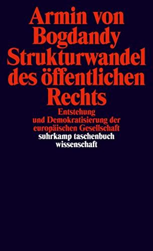 Strukturwandel des öffentlichen Rechts: Entstehung und Demokratisierung der europäischen Gesellschaft (suhrkamp taschenbuch wissenschaft)