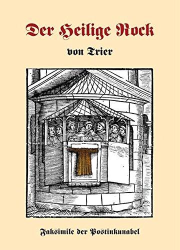 Der heilige Rock von Trier: Faksimile der Postinkunabel