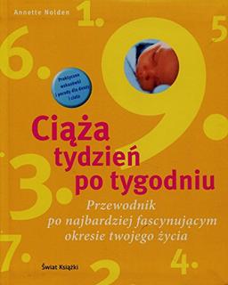 Ciaza tydzien po tygodniu: Przewodnik po najbardziej fascynujacym okresie twojego zycia