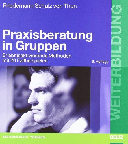 Praxisberatung in Gruppen: Erlebnisaktivierende Methoden mit 20 Fallbeispielen (Beltz Weiterbildung)