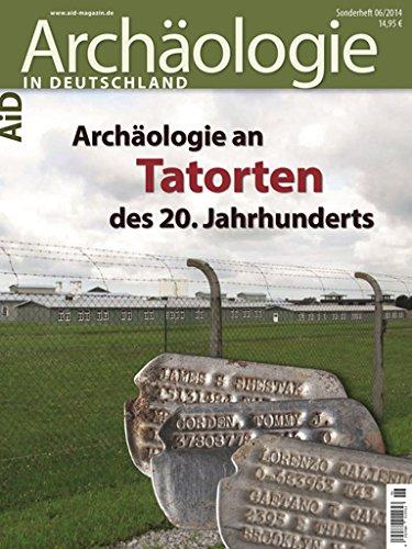 Archäologie an Tatorten des 20. Jahrhunderts