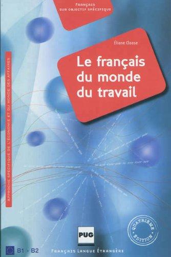 Le français du monde du travail : approche spécifique de l'économie et du monde des affaires : B1-B2