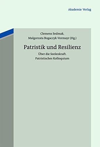 Patristik und Resilienz: Frühchristliche Einsichten in die Seelenkraft