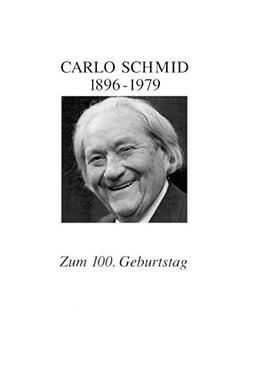 Reden und Aufsätze von und über Carlo Schmid 1896-1979: Eine Kostprobe zum 100. Geburtstag (Kleine Tübinger Schriften)