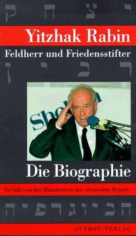 Yitzhak Rabin. Feldherr und Friedensstifter. Die Biographie