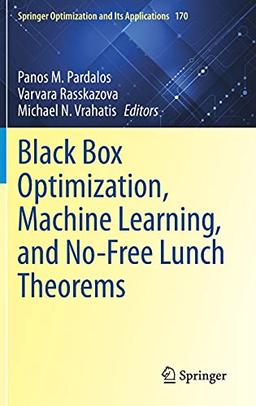 Black Box Optimization, Machine Learning, and No-Free Lunch Theorems (Springer Optimization and Its Applications, 170, Band 170)