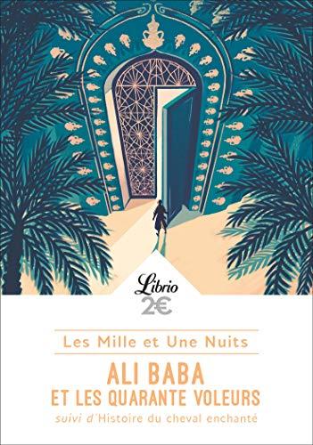 Les mille et une nuits. Ali Baba et les quarante voleurs. Histoire du cheval enchanté