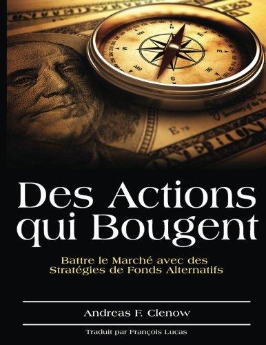 Des Actions qui Bougent: Battre le Marche avec des Strategies de Fonds Alternatifs