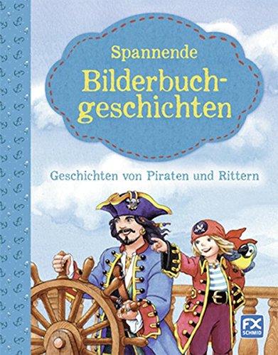 Spannende Bilderbuchgeschichten - Geschichten von Piraten und Rittern