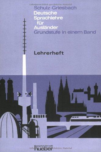 Deutsche Sprachlehre für Ausländer. Grundstufe in einem Band: Deutsche Sprachlehre für Ausländer, Grundstufe in 1 Bd., Lehrerheft