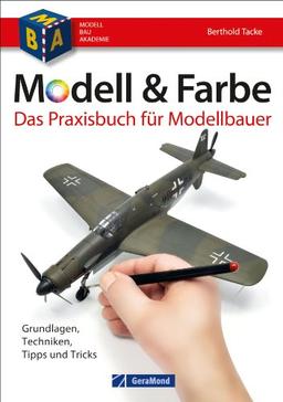 Modell & Farbe - Ratgeber und Praxis-Handbuch für Modell-Eisenbahner mit Basiswissen und Tipps zu Material, Werkzeug und Arbeitsplatz auf rund 140 Seiten: Grundlagen - Techniken, Tipps & Tricks