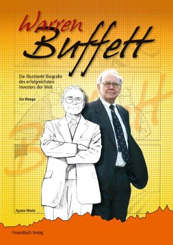 Warren Buffett: Die illustrierte Biographie des erfolgreichsten Investors der Welt: Die illustrierte Biografie des erfolgreichsten Investors der Welt (ein Manga)