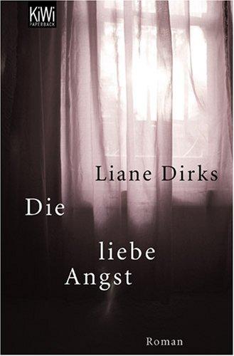 Die liebe Angst: Roman