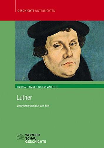 Luther: Unterrichtsmaterial zum Film (Geschichte unterrichten)