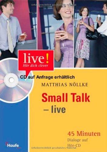 Small Talk LIVE mit Hör-CD. Vom Meeting bis zum Plausch unter Kollegen