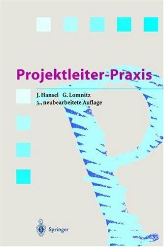 Projektleiter-Praxis: Erfolgreiche Projektabwicklung durch verbesserte Kommunikation und Kooperation (Springer Compass)