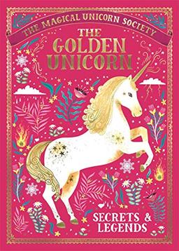 The Magical Unicorn Society: The Golden Unicorn - Secrets and Legends