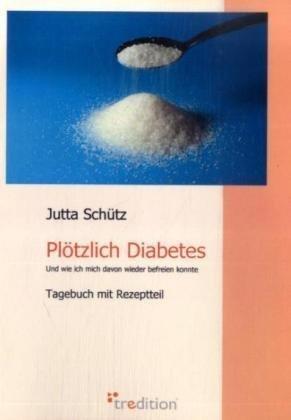 Plötzlich Diabetes: Und wie ich mich davon wieder befreien konnte