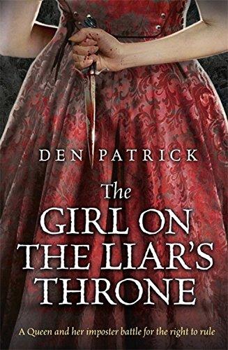 The Girl on the Liar's Throne: A Queen and her imposter battle for the right to rule