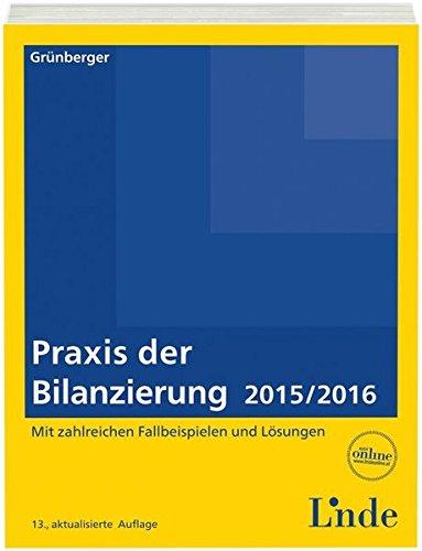 Praxis der Bilanzierung 2015/2016: Mit zahlreichen Fallbeispielen und Lösungen (Linde Lehrbuch)