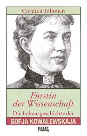 Fürstin der Wissenschaft. Die Lebensgeschichte der Sofia Kowalewskaja