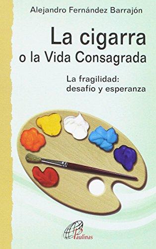 La cigarra o la Vida Consagrada: La fragilidad: desafío y esperanza (Caminos nuevos, Band 34)