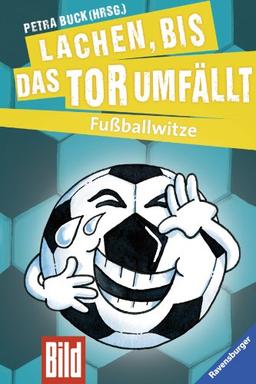 Wir wollen ins Finale!: Lachen bis das Tor umfällt: Fußballwitze