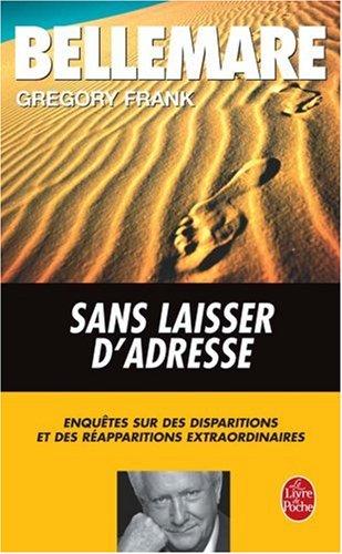 Sans laisser d'adresse : enquêtes sur des disparitions et des réapparitions extraordinaires