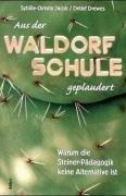 Aus der Waldorf-Schule geplaudert: Warum die Steiner-Pädagogik keine Alternative ist