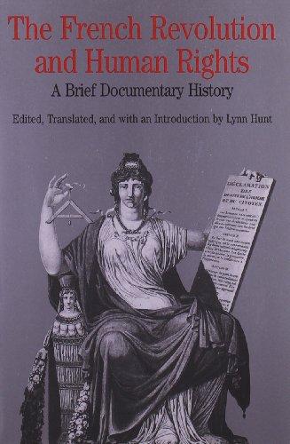 The French Revolution and Human Rights: A Brief Documentary History (The Bedford Series in History and Culture)