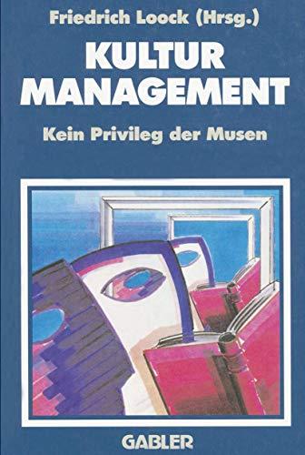 Kulturmanagement: Kein Privileg der Musen (German Edition)