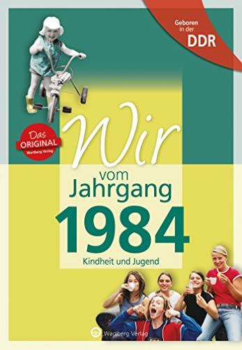 Geboren in der DDR - Wir vom Jahrgang 1984 - Kindheit und Jugend (Jahrgangsbände): Geschenkbuch zum 40. Geburtstag - Jahrgangsbuch mit Geschichten, ... Alltag (Geschenkbuch zum runden Geburtstag)