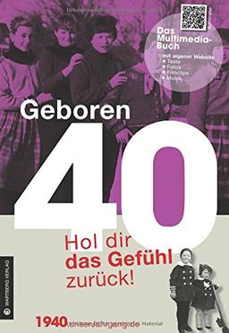 Geboren 40 - Das Multimedia Buch: Hol dir das Gefühl zurück!