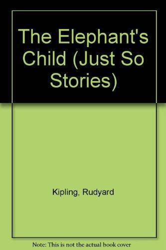 The Elephant's Child (Just So Stories S.)