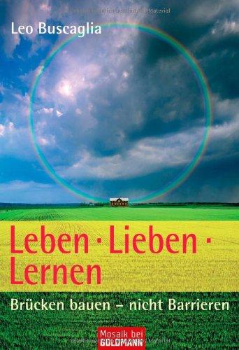 Leben - lieben - lernen: Brücken bauen - nicht Barrieren