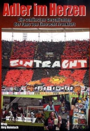 Adler im Herzen: Die schönsten Geschichten der Fans von Eintracht Frankfurt